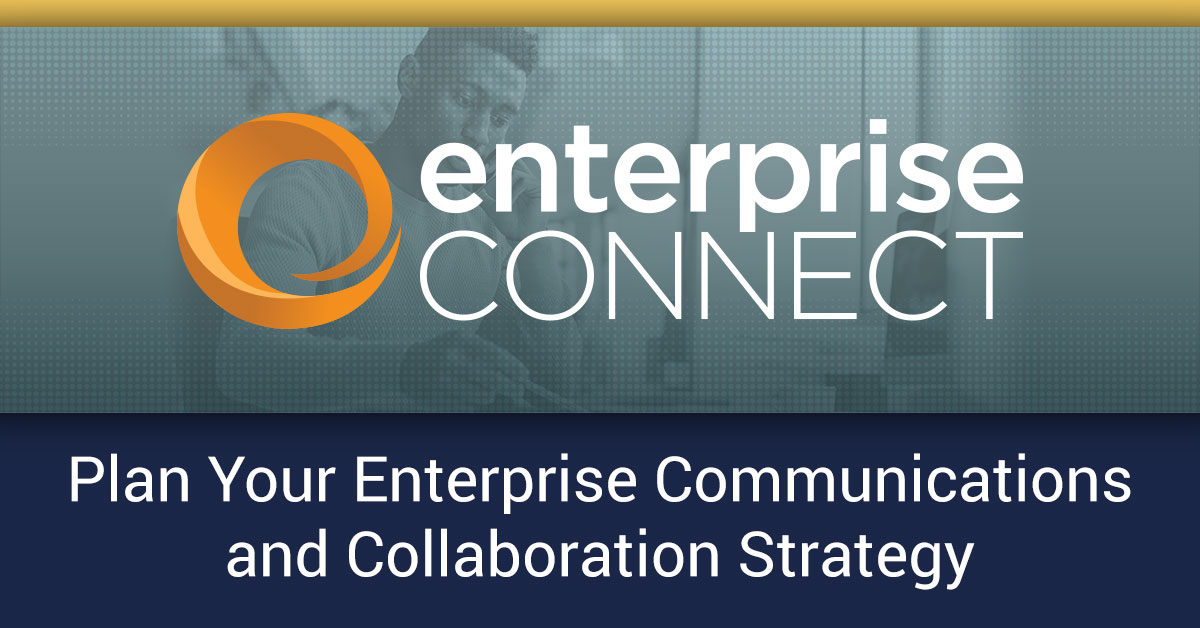 Enterprise Connect Communications & Collaboration Transforming Business